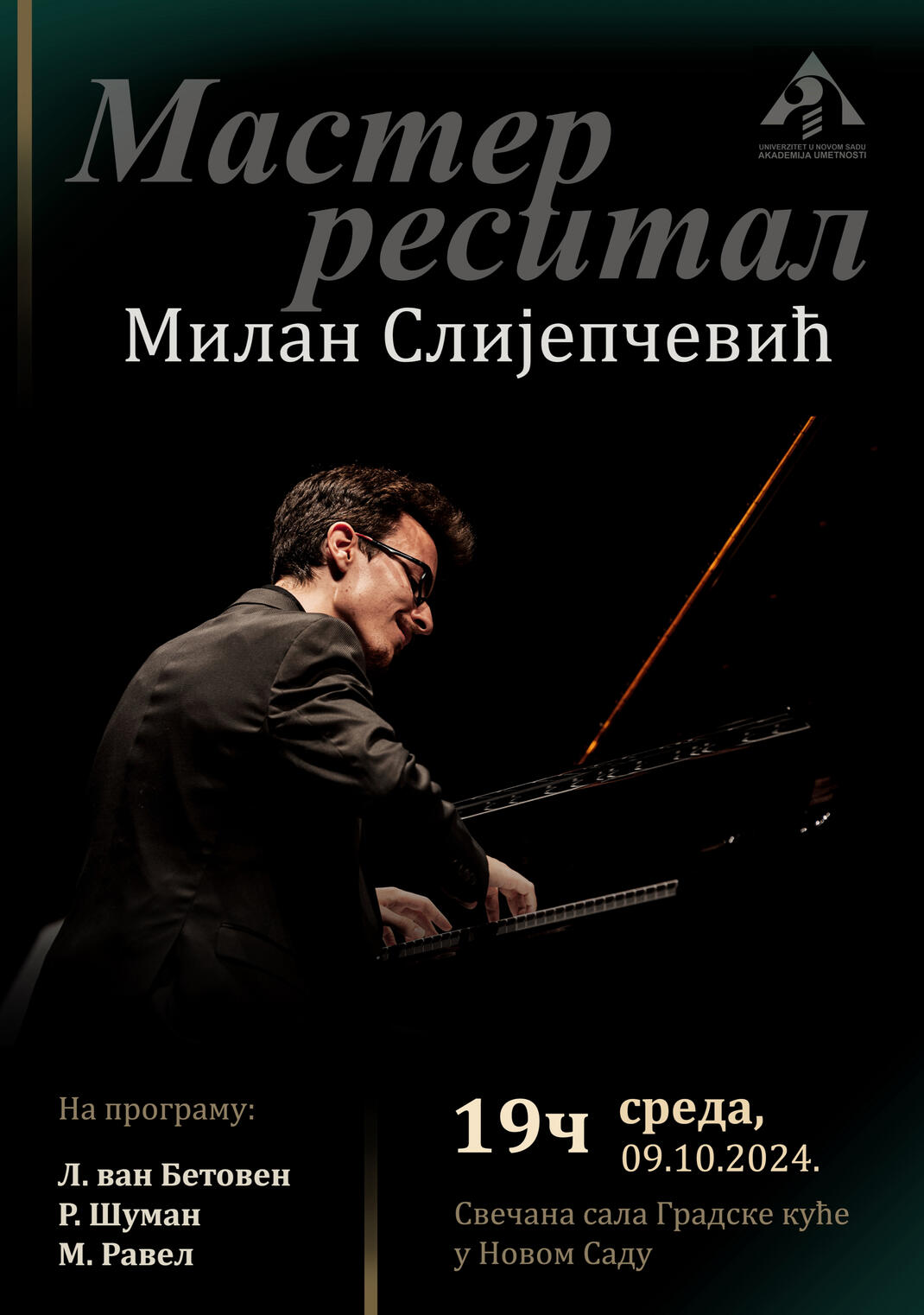 Solo recital Master's degree final recital 09 October 2024 Novi Sad City Hall, Serbia L. van Beethoven R. Schumann M. Ravelㅤㅤㅤㅤㅤㅤㅤㅤㅤㅤㅤㅤㅤㅤㅤㅤㅤ